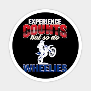 Experience Counts But So Do Wheelies Magnet